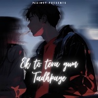 Ek To Tera Gum Tadhpaye - Single - Nainsy