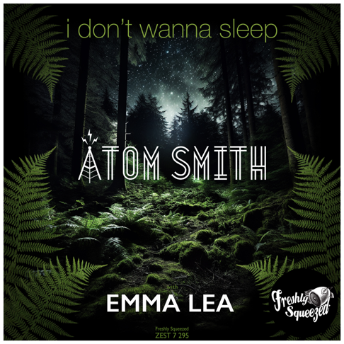 I Don't Wanna Sleep, Atom Smith, Emma Lea