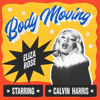 Body Moving - Eliza Rose & Calvin Harris