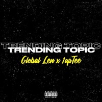 Trending Topic (feat. 1up Tee) - Single - Global Len