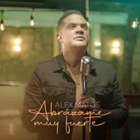 Abrázame muy fuerte — Alex Matos