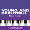 Young and Beautiful (Piano Version) - Pianostalgia FM