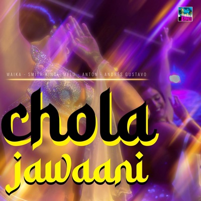 Chola Jawaani (feat. SMITH KING, MELO, ANTON & ANDRÉS GUSTAVO) - Single