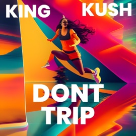 Dont Trip King Kush