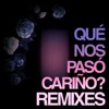 QUÉ NOS PASÓ CARIÑO? (REMIXES) - EP