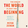 The End of the World is Just the Beginning - Peter Zeihan