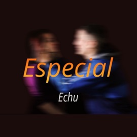 Especial Echu