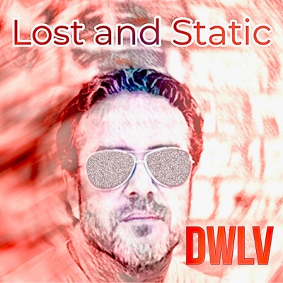 Lost and Static (feat. DWLV) - Single
