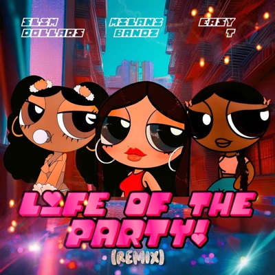 Life of the Party (feat. Slimm Dollaz & Easy T) - Single