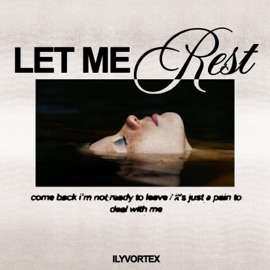 Let Me Rest ilyVortex