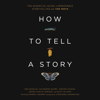 How to Tell a Story: The Essential Guide to Memorable Storytelling from The Moth (Unabridged) - The Moth, Meg Bowles, Catherine Burns, Jenifer Hixson, Sarah Austin Jenness & Kate Tellers