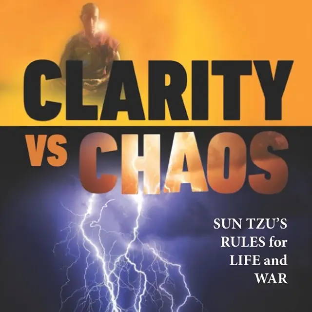 Clarity vs. Chaos: Sun Tzu’s Rules for Life and War (Unabridged)