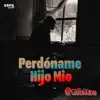 Perdóname Hijo Mío