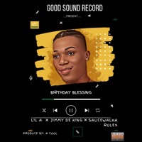 Birthday Blessing (feat. Lil a, Jimmy de King & Saucewalka Rolex) - Single - Good Sound Record
