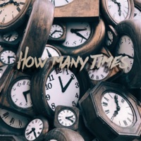 How Many Times (feat. Mikyla Cara) - Single - Da Capo Presents