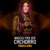 Priscila Senna - Nasceu pra Ser Cachorro