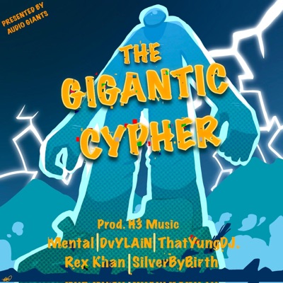 The GIGANTIC Cypher (feat. Mental, DvYLAiN, ThatYungDJ, Rex Khan & Silver, By Birth) - Single