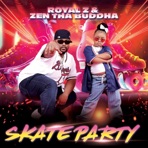 Skate Party (Get on the Floor) (feat. Zen Tha Buddha) - Single