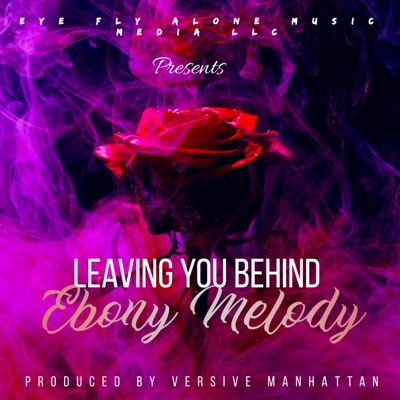 Leaving You Behind (feat. Ebony Melody) - Single