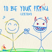 To Be Your Friend artwork