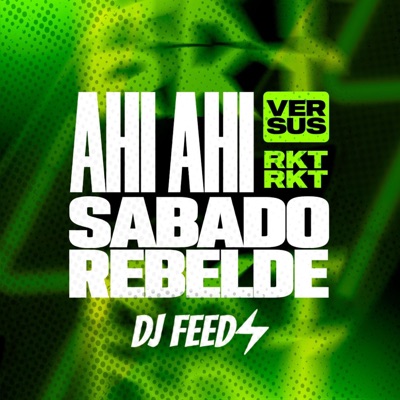 DJ Feed - AHI AHI vs. SABADO REBELDE RKT