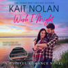 Wish I Might: A Small Town Southern Romance - Kait Nolan