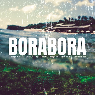 Borabora (feat. Hovel Fines, Kane Shine & BragaTc) - Single