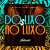 Do Lixo ao Luxo (feat. Mc Vuk Vuk & MC Pr) - Single