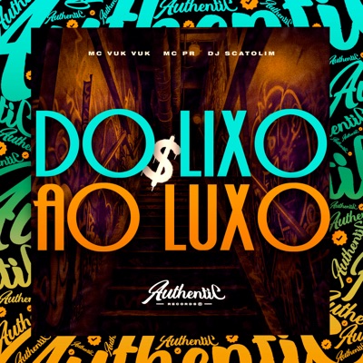 Do Lixo ao Luxo (feat. Mc Vuk Vuk & MC PR) - Single