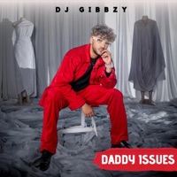 Daddy Issues - Single - DJ Gibbzy