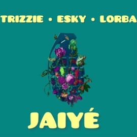 JAIYE (feat. TRIZZIE & LORBA) Esky