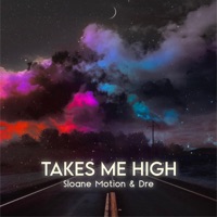 Takes Me High - Single - Sloane Motion & Dre Fariñas