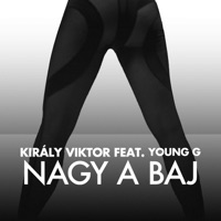 NAGY A BAJ (feat. Young G) - Single - Király Viktor