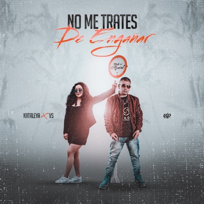 No Me Trates de Engañar (feat. Kataleya) - Single