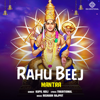 Rahu Beej Mantra - Kapil Koli