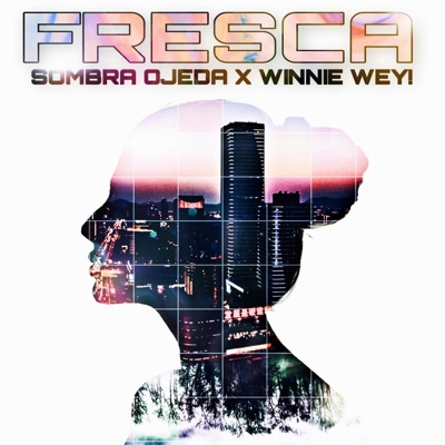 Fresca (feat. Winnie Wey!) - Single