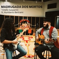 Madrugada dos Mortos (feat. Humberto Bertrami) - Single - Tchello Gasparini