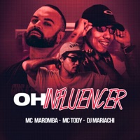 Oh Influencer (feat. Mc Maromba & DJ MARIACHI) - Single - mc tody