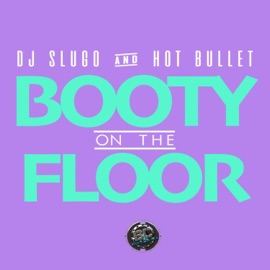 Booty On the Floor - Instrumental DJ Slugo & Hot Bullet