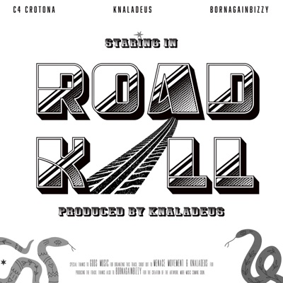 ROADKILL (feat. C4 CROTONA, KNALADEUS & BORNAGAINBIZZY) - Single