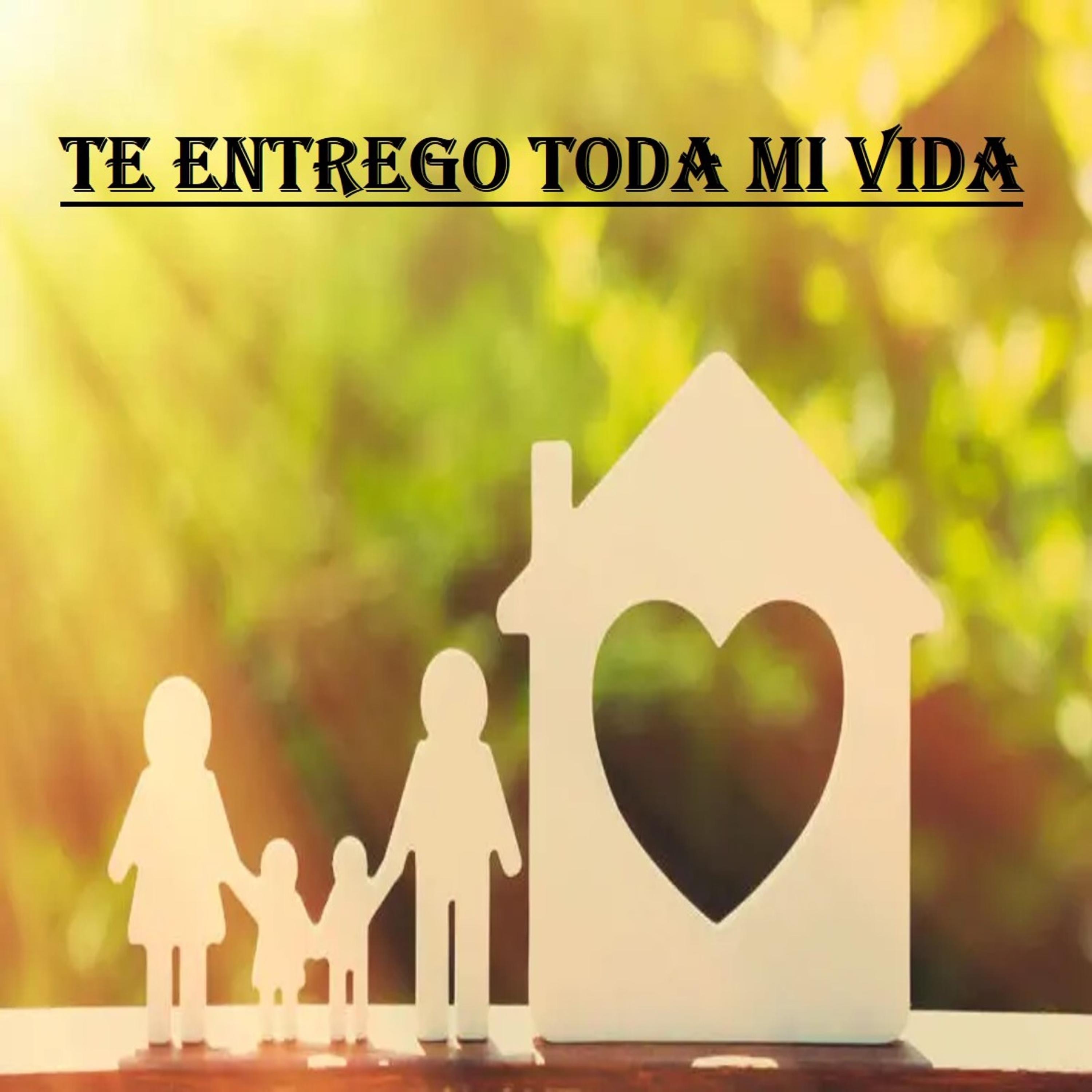 Te entrego Toda mi Vida - Single