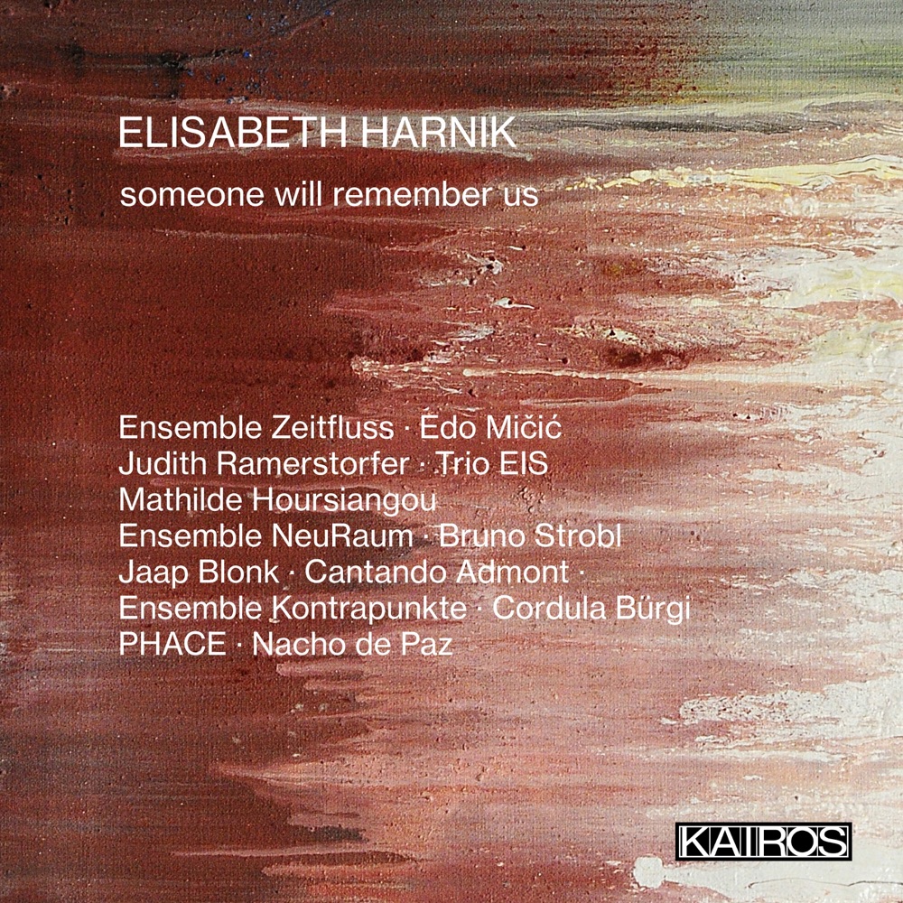Обложка альбома «Elisabeth Harnik: Someone will remember Us» — Ensemble Zeitfluss, Edo Micic, Judith Ramerstorfer, Trio Eis, Mathilde Hoursiangou, Ensemble NeuRaum, Bruno Strobl, Jaap Blonk, Cantando Admont, Ensemble Kontrapunkte, Cordula Bürgi, Phace & Nacho de Paz