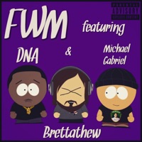 FWM (feat. DNA & Michael Gabriel) - Single - Brettathew