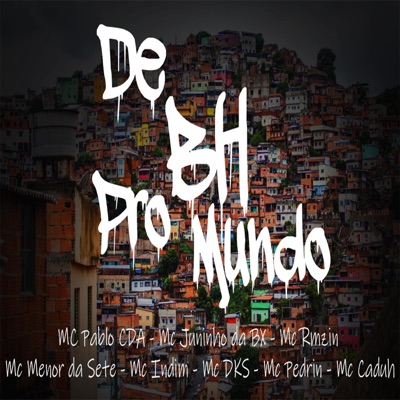 De Bh Pro Mundo (feat. Juninho Da bx, Indim, Rmzin, Menor da sete, Pedrin & Dks) - Single