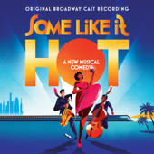 Some Like It Hot (Original Broadway Cast Recording) - Marc Shaiman & Scott Wittman - Marc Shaiman & Scott Wittman