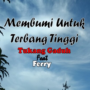 Membumi Untuk Terbang Tinggi (feat. Ferry)