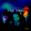 10 Dedications - NYX Trio