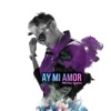 Ay Mi Amor - Single