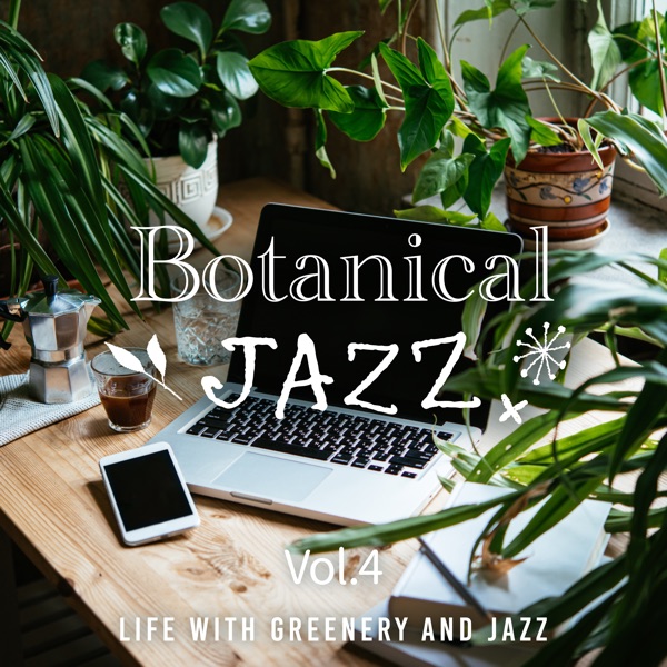 Botanical Jazz: Life with Greenery and Jazz Vol.4
