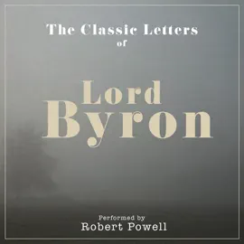 The Letters of Lord Byron: Performed by ROBERT POWELL in a dramatised setting